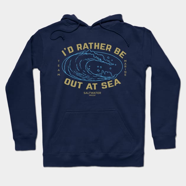 I'd rather be out at sea, team marine, maritime ocean wave, cruise Hoodie by emmjott